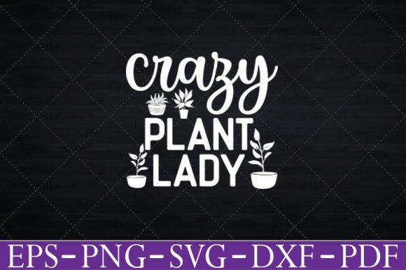 Crazy Plant Lady Funny Gardening T-Shirt Graphics for Creative Publishers