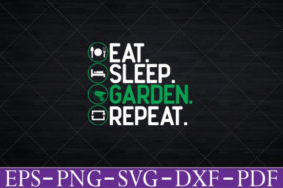 Eat Sleep Garden Repeat Gardening TShirt Graphics for Crafts