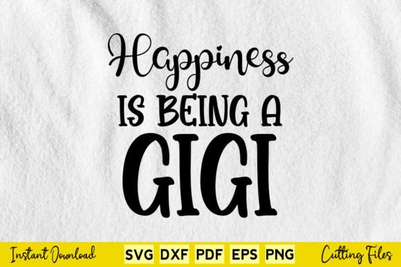 Happiness is Being a Gigi Graphics for Crafts