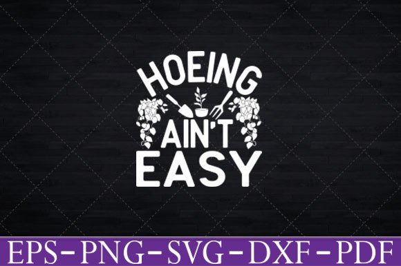 Hoeing Ain't Easy Graphic for Crafts