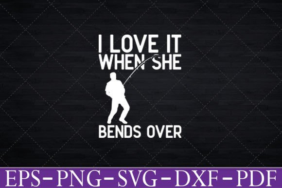 I Love It When She Bends Over Graphics for Crafts