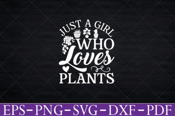 Just a Girl Who Loves Plants Gardening