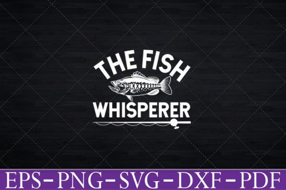 The Fish Whisperer Funny Fishing T-Shirt Graphics for Creative Publishers