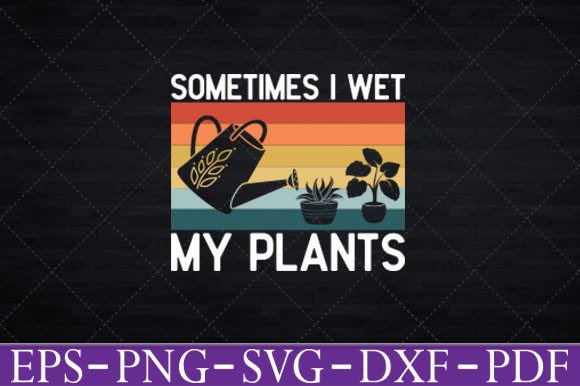 Wet My Plants Svg for Real Projects